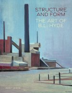 Structure and Form – The Art of B. L. Hyde