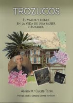 TROZUCOS.EL VALOR Y DEBER EN LA VIDA DE UNA MUJER CANTABRA