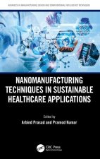 Nanomanufacturing Techniques in Sustainable Healthcare Applications