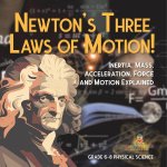 Newton's Three Laws of Motion! Inertia, Mass, Acceleration, Force and Motion Explained | Grade 6-8 Physical Science