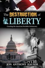 The Destruction of Liberty