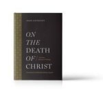 On the Death of Christ: And Other Atonement Writings