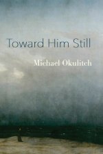 Toward Him Still