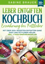 Leber entgiften Kochbuch ? Ernährung bei Fettleber