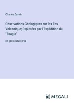 Observations Géologiques sur les Îles Volcanique; Explorées par l'Expédition du 