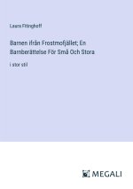Barnen ifr?n Frostmofjället; En Barnberättelse För Sm? Och Stora