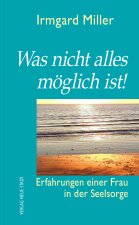 Was nicht alles möglich ist!