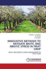 INNOVATIVE METHODS TO MITIGATE BIOTIC AND ABIOTIC STRESS IN FRUIT CROP