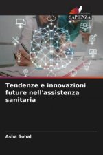 Tendenze e innovazioni future nell'assistenza sanitaria