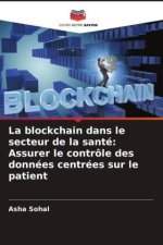 La blockchain dans le secteur de la santé: Assurer le contrôle des données centrées sur le patient