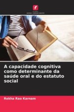 A capacidade cognitiva como determinante da saúde oral e do estatuto social