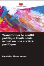 Transformer le conflit politique tha?landais actuel en une société pacifique