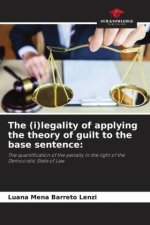 The (i)legality of applying the theory of guilt to the base sentence: