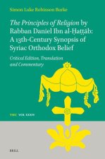 The Principles of Religion by Rabban Daniel Ibn Al-Ḥaṭṭāb: A 13th Century Synopsis of Syriac Orthodox Belief