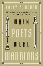 When Poets Were Warriors