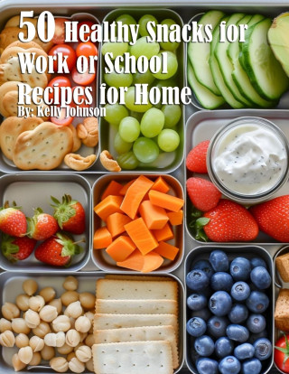 50 Healthy Snacks for Work or School Recipes for Home ()