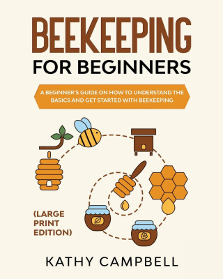 Beekeeping For Beginners (Large Print Edition)