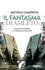 fantasma di Amleto. Giorgio de Santillana tra Salvemini e Mussolini