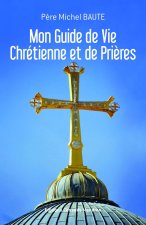 Mon Guide de Vie Chrétienne et de Prières