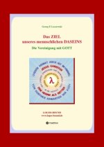 Das ZIEL unseres  menschlichen DASEINS