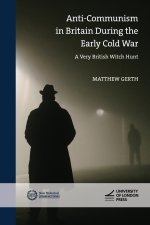 Anti-Communism in Britain During the Early Cold War: A Very British Witch-Hunt