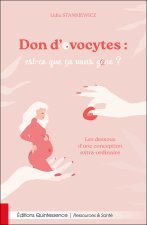 Don d’ovocytes : est-ce que ça vous gène ? – Les dessous d’une conception extra-ordinaire