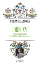 Louis XVI - Un nouveau visage de la Révolution française