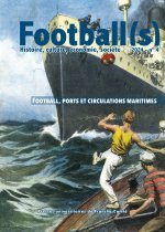 FOOTBALL(S). HISTOIRE, CULTURE, ECONOMIE, SOCIETE 2023 - NO4. FOOTBALL, PORTS ET CIRCULATIONS MARITI