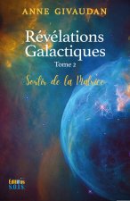 Révélations Galactiques Tome 2 - Sortir de la matrice