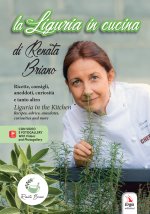 Liguria in cucina. Ricette, consigli, aneddoti, curiosità e tanto altro-Liguria in the kitchen. Recipes, advice, anecdotes, curiosities and more