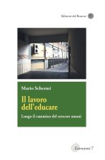 lavoro dell'educare. Lungo il cammino del crescere umani