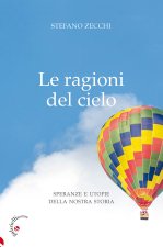 ragioni del cielo. Speranze e utopie della nostra storia
