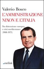 amministrazione Nixon e l'Italia. Tra distensione europea e crisi mediterranee (1968-1975)