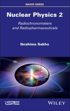 Nuclear Physics 2: Radiochronometers and Radiophar maceuticals