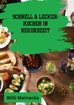 Schnell & Lecker: Kochen in Rekordzeit