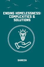 Homelessness: Causes, Impacts, Solutions