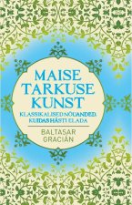 Maise tarkuse kunst. klassikalised nõuanded, kuidas hästi elada