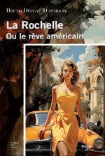 LA ROCHELLE OU LE REVE AMERICAIN