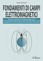 Fondamenti di campi elettromagnetici. Dalla base, esplorando i fondamenti della teoria elettromagnetica, dalle equazioni di Maxwell alle leggi di Fara
