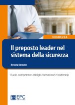 preposto leader nel sistema della sicurezza. Ruolo, competenze, obblighi, formazione e leadership