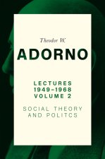 Lectures 1949–1968, Volume 2: Social Theory and Po litics