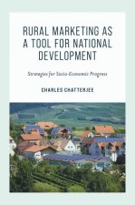 Rural Marketing as a Tool for National Developme – Strategies for Socio–Economic Progress