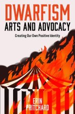 Dwarfism Arts and Advocacy – Creating Our Own Positive Identity