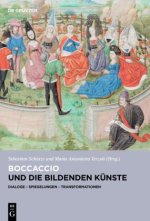 Boccaccio und die bildenden Kunste – Dialoge, Spiegelungen, Transformationen