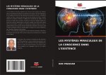 LES MYSTÈRES MIRACULEUX DE LA CONSCIENCE DANS L'EXISTENCE