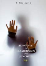 Litzo`s Welt in Erzählungen und Gedichten