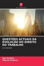QUESTÕES ACTUAIS DA EVOLUÇÃO DO DIREITO DO TRABALHO