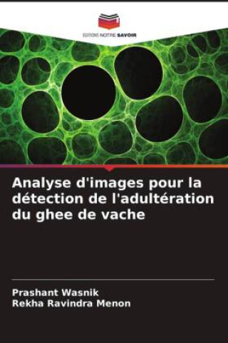 Analyse d'images pour la détection de l'adultération du ghee de vache (Prashant Wasnik,Rekha Ravindra Menon)(Carte broșată)