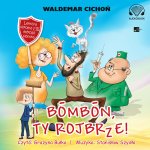 Bombon, Ty rojbrze! (Cukierku, Ty łobuzie!)