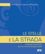 stelle e la strada. Orizzonti e percorsi per la cura dei gruppi adulti